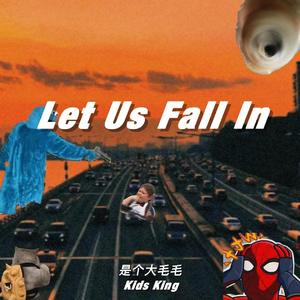Let Us Fall In