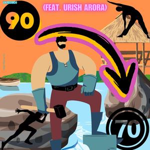 90 to 70 (feat. Urish Arora)