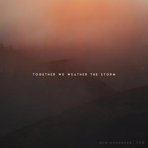 Together We Weather the Storm