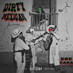 Dirty Mexican