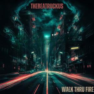 Walk Thru Fire