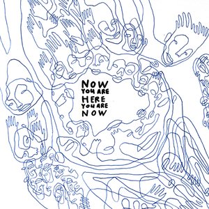 Now You Are Here, Here You Are Now (Long Here Version)