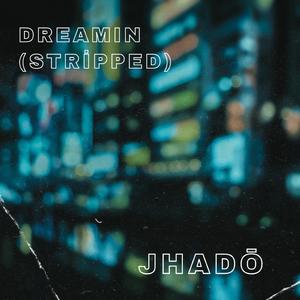 DREAMIN (Stripped)