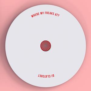 Where My Freaks At? (feat. DJ Clatchet)