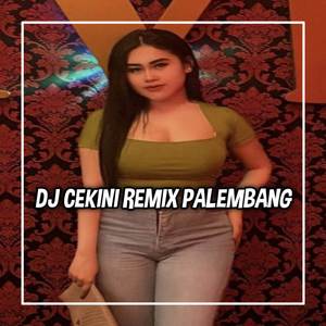 DJ CEKINI KEGONDANGDIA ELEKTON OT PALEMBANG