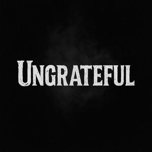 Ungrateful