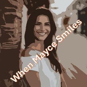 When Mayce Smiles
