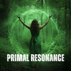 Primal Resonance