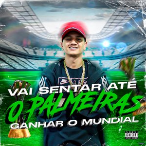 Vai Sentar Até o Palmeiras Ganhar o Mundial (feat. DJ JS Mix)