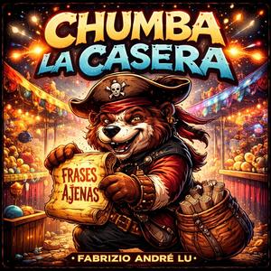 CHUMBA LA CASERA (robando frases)