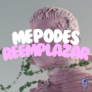 Me Podés Reemplazar