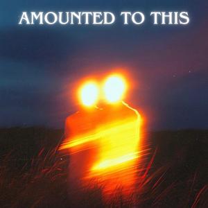 AMOUNTED TO THIS