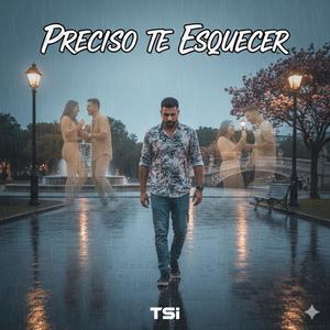 Preciso te esquecer