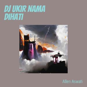 Dj Ukir Nama Dihati