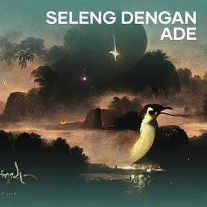 Seleng Dengan Ade