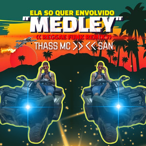 Medley Ela So Quer Envolvido (Reggae Funk Remix)