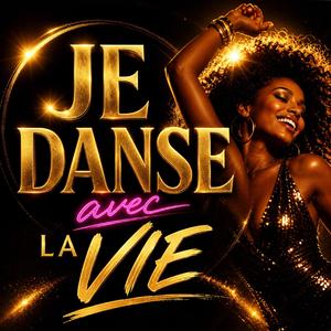 JE DANSE AVEC LA VIE
