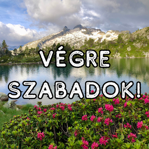 Végre Szabadok!