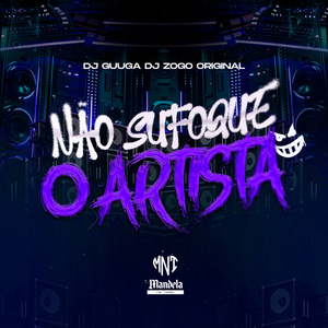 Não Sufoque o Artista