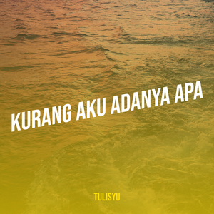 Kurang Aku Adanya Apa