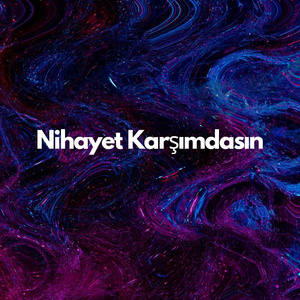Nihayet Karşımdasın