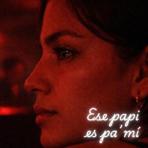 Ese papi es pa’ mí (Radio Edit)