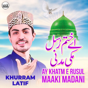 Ay Khatm E Rusul Maaki Madani