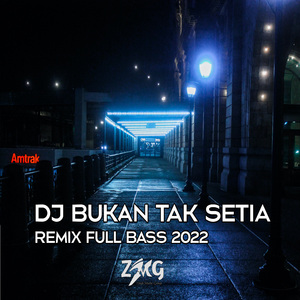 DJ BUKAN TAK SETIA FULL BASS 2022