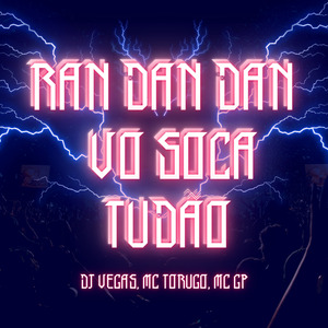 RAN DAN DAN, VO SOCA TUDÃO