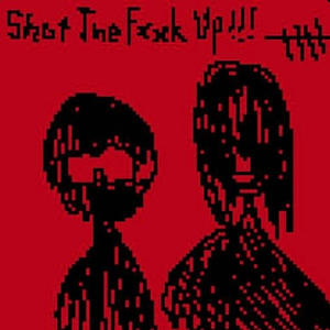 Shut The Fxxk Up!!! (single ver)