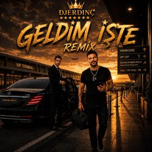 GELDİM İŞTE REMİX