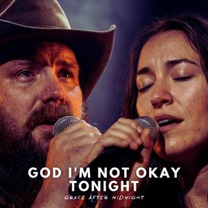 God I'm Not Okay Tonight