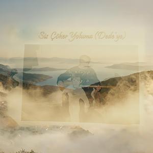 Sis Çöker Yoluma (Dede’ye)