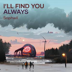 I’LL FIND YOU ALWAYS