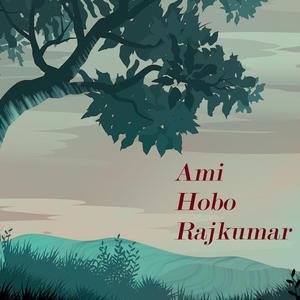 Ami hobo rajkumar