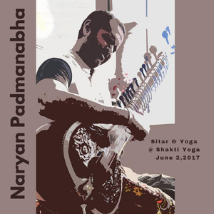 Naryan Padmanabha: Sitar & Yoga at Shakti Yoga, 06/02/2017 (Live)