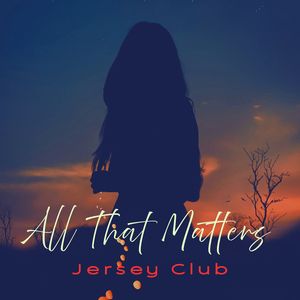 All That Matters (Jersey Club)
