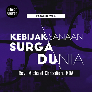 Paradox Week 6/12 Kebijaksanaan Surga, Dunia (Gibeon Church)