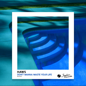 Don't Wanna Waste Your Life (Original Mix)