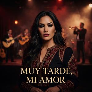 Muy Tarde Mi Amor