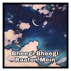 Bheegi Bheegi Raaton Mein