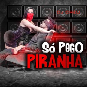 Só pego Piranha