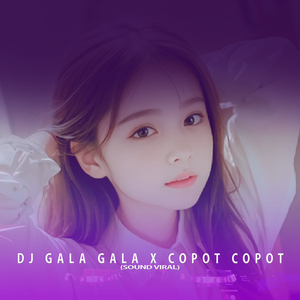 DJ GALA GALA X COPOT COPOT