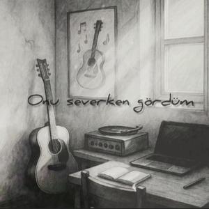 Onu Severken Gördüm