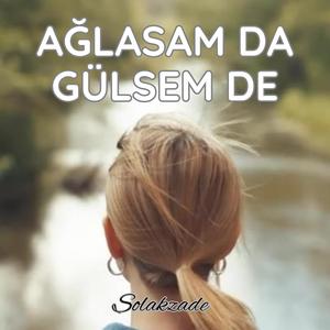 Ağlasam da Gülsem de