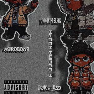 A QUEIMA ROUPA (feat. Taytoss Uzzy & Noah the black)