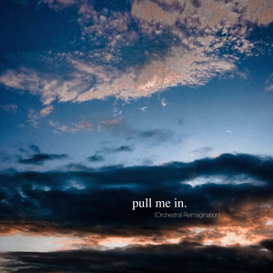 Pull Me In (Orchestral Reimagination)