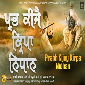 Prabh Kijey Kirpa Nidhan