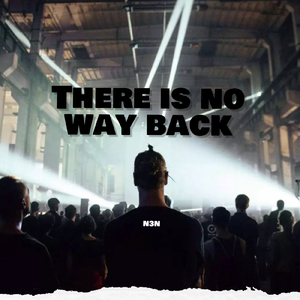 There Is No Way Back (Original Mix)
