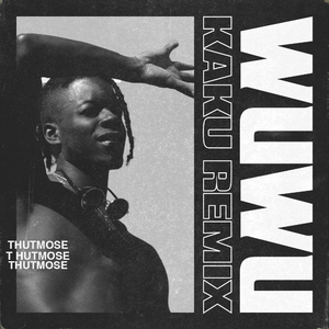 Thutmose-WuWu（KAKU remix）